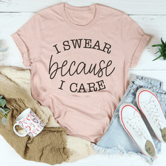 I Swear Because I Care Tee